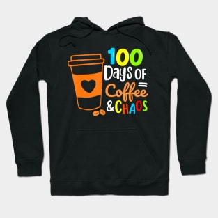 100 Days Of Coffee Chaos Happy 100Th Day School Teacher Hoodie